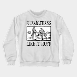 Elizabethans Crewneck Sweatshirt